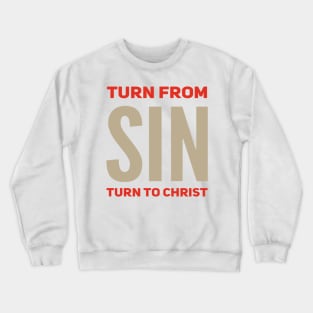 Turn From SIN Turn To Christ Crewneck Sweatshirt